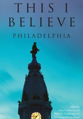 This I Believe:: Philadelphia