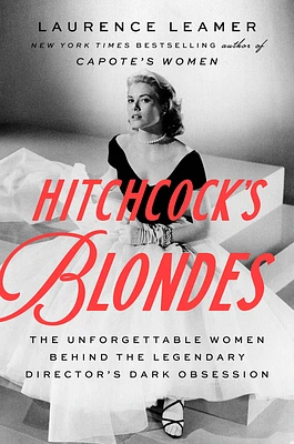 Hitchcock's Blondes: The Unforgettable Women Behind the Legendary Director's Dark Obsession (Hardcover)