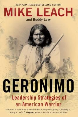 Geronimo: Leadership Strategies of an American Warrior