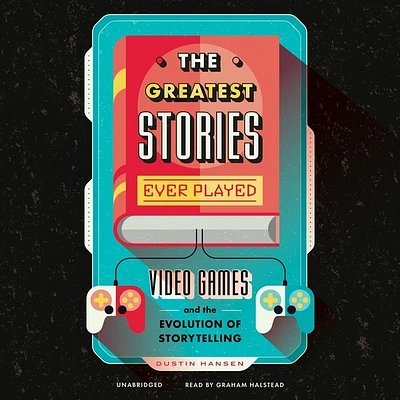 The Greatest Stories Ever Played: Video Games and the Evolution of Storytelling (Game on #2) (Compact Disc)