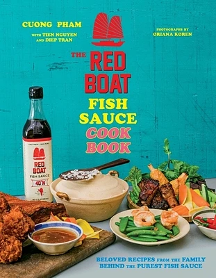 The Red Boat Fish Sauce Cookbook: Beloved Recipes from the Family Behind the Purest Fish Sauce (Hardcover)