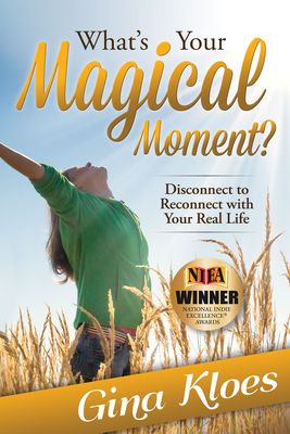 What's Your Magical Moment?: Disconnect to Reconnect with Your Real Life