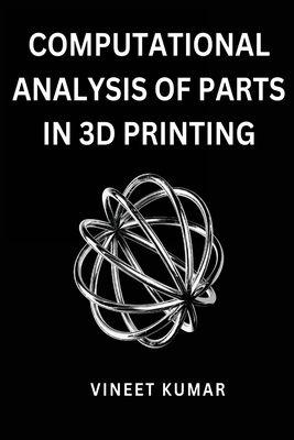 Computational Analysis of Parts in 3D Printing