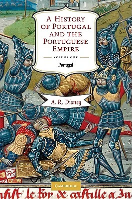 A History of Portugal and the Portuguese Empire: From Beginnings to 1807, Volume I: Portugal (Paperback)