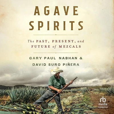 Agave Spirits: The Past, Present, and Future of Mezcals (MP3 CD)