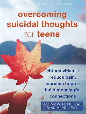 Overcoming Suicidal Thoughts for Teens: CBT Activities to Reduce Pain, Increase Hope, and Build Meaningful Connections (Instant Help Solutions) (Paperback)