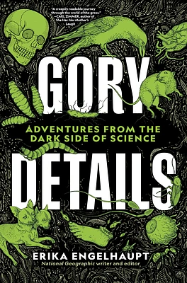 Gory Details: Adventures From the Dark Side of Science (Hardcover)