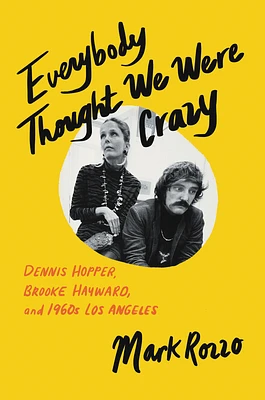 Everybody Thought We Were Crazy: Dennis Hopper, Brooke Hayward