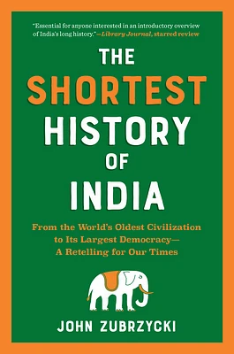 The Shortest History of India: From the World's Oldest Civilization to Its Largest Democracy - A Retelling for Our Times (The Shortest History Series) (Paperback)