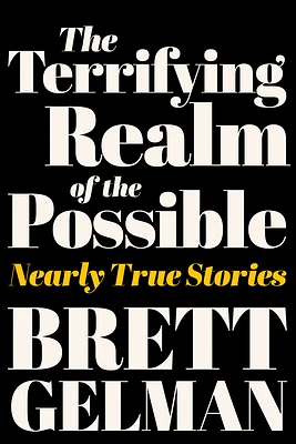 The Terrifying Realm of the Possible: Nearly True Stories (Hardcover)