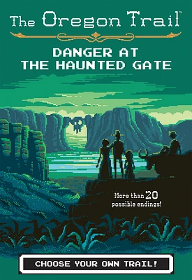 The Oregon Trail: Danger at the Haunted Gate (Paperback)