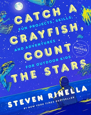 Catch a Crayfish, Count the Stars: Fun Projects, Skills, and Adventures for Outdoor Kids (Hardcover)