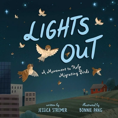 Lights Out: A Movement to Help Migrating Birds (Hardcover)