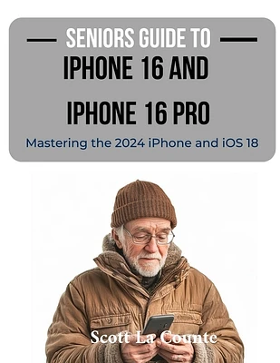 Seniors Guide to the iPhone 16 and iPhone 16 Pro: Mastering the 2024 iPhone and iOS 18 (Paperback)