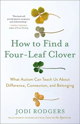 How to Find a Four-Leaf Clover: What Autism Can Teach Us About Difference, Connection, and Belonging (Hardcover)