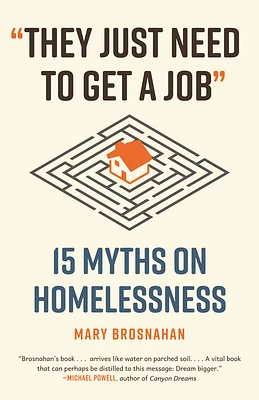 "They Just Need to Get a Job": 15 Myths on Homelessness (Myths Made in America #10) (Paperback)