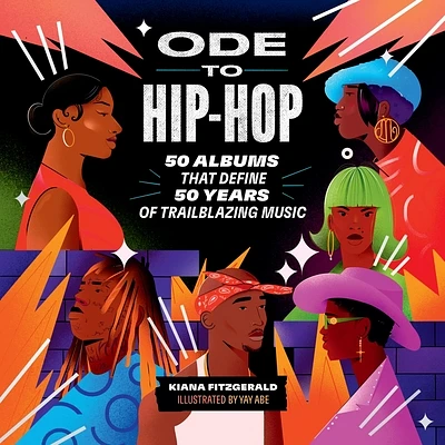 Ode to Hip-Hop: 50 Albums That Define 50 Years of Trailblazing Music (Hardcover)