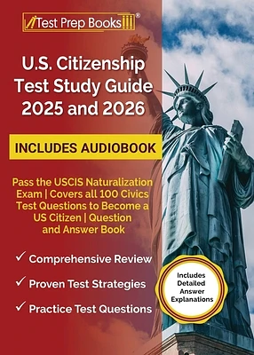 US Citizenship Test Study Guide 2025 and 2026: Pass the USCIS Naturalization Exam Covers all 100 Civics Test Questions to Become a US Citizen Question (Paperback)