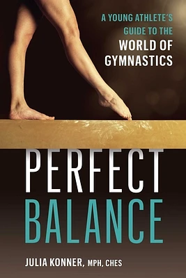 Perfect Balance: A Young Athlete's Guide to the World of Gymnastics (Paperback)