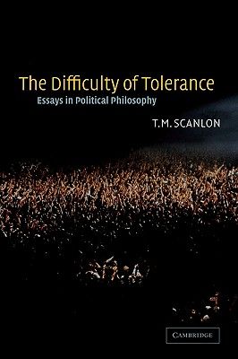 The Difficulty of Tolerance: Essays in Political Philosophy