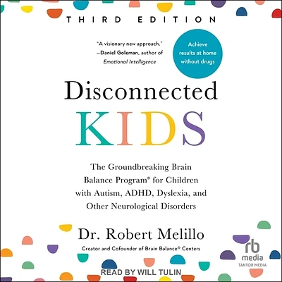 Disconnected Kids, Third Edition: The Groundbreaking Brain Balance Program for Children with Autism, Adhd, Dyslexia