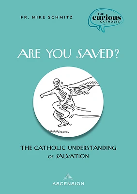 Are You Saved?: The Catholic Understanding of Salvation (Paperback)