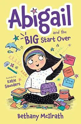 Abigail and the Big Start Over: Switch Schools. Make Friends. Fix All the Mess! (Paperback)