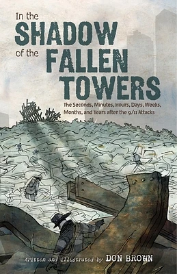 In the Shadow of the Fallen Towers: The Seconds, Minutes, Hours, Days, Weeks, Months