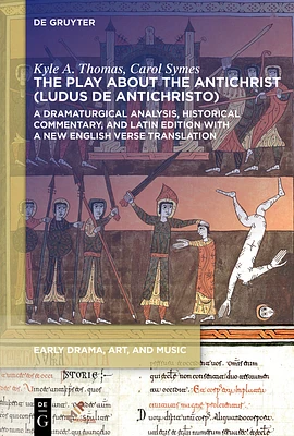 The Play about the Antichrist (Ludus de Antichristo): A Dramaturgical Analysis, Historical Commentary, and Latin Edition with a New English Verse Tran (Early Drama) (Paperback)