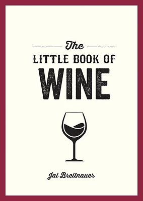 The Little Book of Wine: A Pocket Guide to the Wonderful World of Wine Tasting, History, Culture, Trivia and More (Paperback)