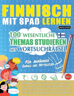 Finnisch Mit Spaß Lernen - Für Anfänger: EINFACH UND MITTELSTUFE - 100 WESENTLICHE THEMAS STUDIEREN MIT WORTSUCHRÄTSEL - VOL.1 - Entdecken Sie, wie Si (Paperback)