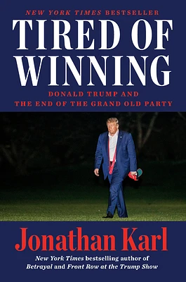 Tired of Winning: Donald Trump and the End of the Grand Old Party (Hardcover)