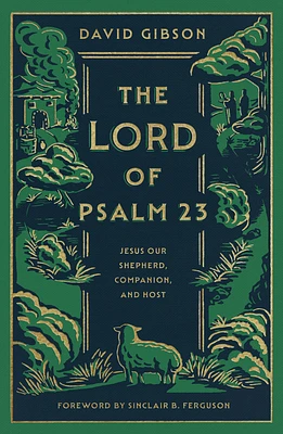 The Lord of Psalm 23: Jesus Our Shepherd, Companion, and Host (Hardcover)