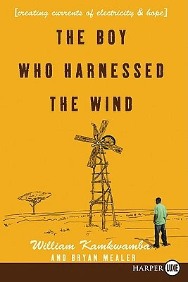 The Boy Who Harnessed the Wind: Creating Currents of Electricity and Hope (Large Print / Paperback)