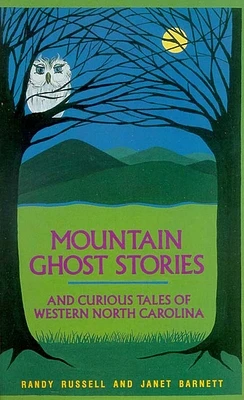 Mountain Ghost Stories and Curious Tales of Western North Carolina (Paperback)