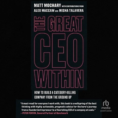 The Great CEO Within: The Tactical Guide to Company Building (Compact Disc)