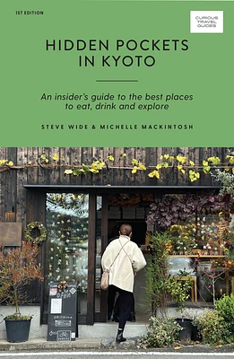 Hidden Pockets in Kyoto: An Insider's Guide to the Best Places to Eat, Drink and Explore (Curious Travel Guides) (Paperback)