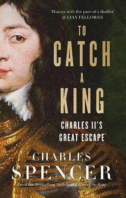 To Catch a King: Charles II's Great Escape (Hardcover)