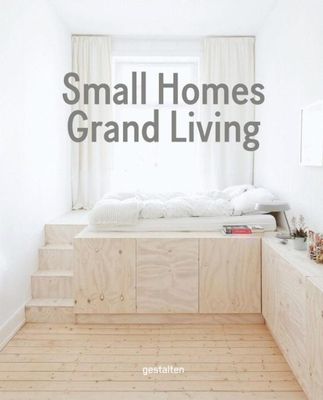 Small Homes, Grand Living: Interior Design for Compact Spaces (Hardcover)