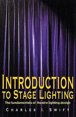 Introduction to Stage Lighting: The Fundamentals of Theatre Lighting Design (Paperback)