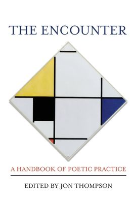 The Encounter: A Handbook of Poetic Practice