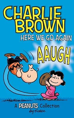 Charlie Brown: Here We Go Again: A PEANUTS Collection (Peanuts Kids #7) (Hardcover)