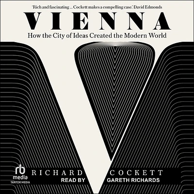 Vienna: How the City of Ideas Created the Modern World (Compact Disc)