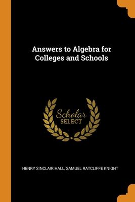 Answers to Algebra for Colleges and Schools