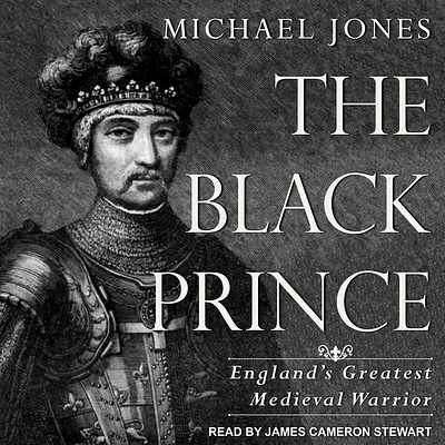 The Black Prince: England's Greatest Medieval Warrior (Compact Disc)