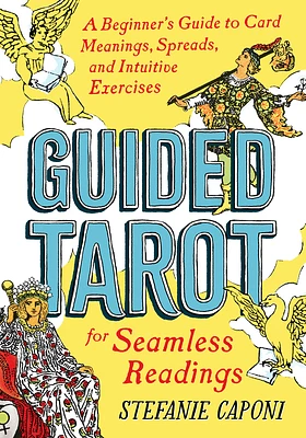 Guided Tarot: A Beginner's Guide to Card Meanings, Spreads, and Intuitive Exercises for Seamless Readings (Guided Metaphysical Readings) (Paperback)