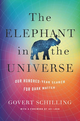 The Elephant in the Universe: Our Hundred-Year Search for Dark Matter (Hardcover)