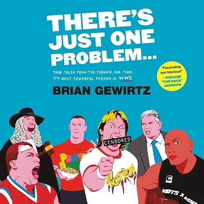 There's Just One Problem ...: True Tales from the Former, One-Time, 7th Most Powerful Person in Wwe (Compact Disc)