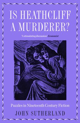 Is Heathcliff a Murderer?: Puzzles in Nineteenth-Century Fiction