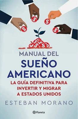 Manual del Sueño Americano: La Guía Definitiva Para Invertir Y Migrar a Estados Unidos / The American Dream Manual (Paperback)